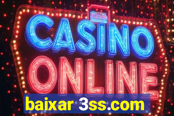 baixar 3ss.com